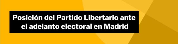 Posición del Partido Libertario ante el adelanto electoral en Madrid